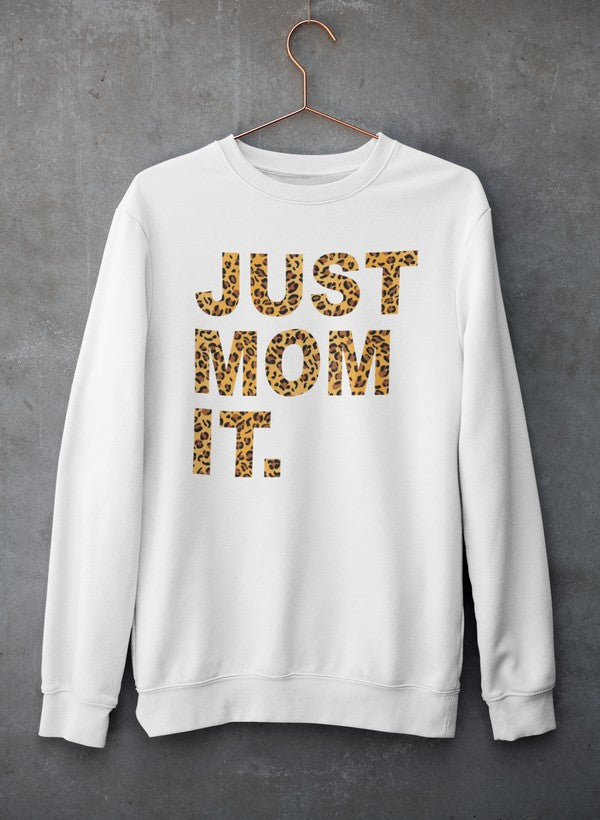 Just Mom It Sweat Shirt